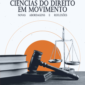Ciências do Direito em Movimento: Novas Abordagens e Reflexões - Segunda Edição